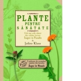 Plante pentru sanatate - Cele mai utile sfaturi din celebra lucrare Inapoi la paradis