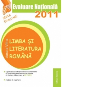 Evaluare Nationala 2011 - Limba si Literatura Romana clasa a VIII-a (Vasile Goran)