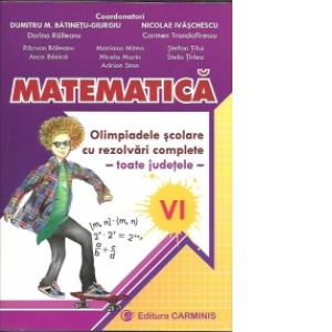 Matematica. Olimpiadele scolare cu rezolvari complete - toate judetele. Clasa a VI