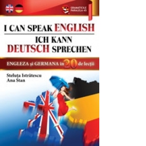 I can speak English (English in 20 lessons). Ich kann Deutsch sprechen (Deutsch in 20 Lektionen). Engleza si germana in 20 de lectii