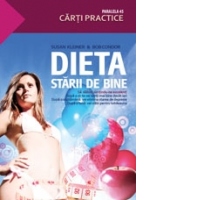 Dieta starii de bine. Sa slabim simtindu-ne excelent