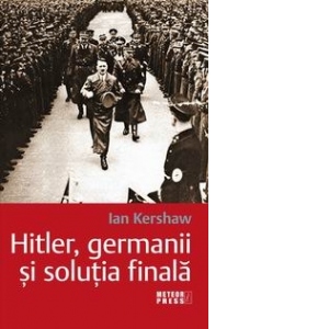 Hitler, germanii si solutia finala
