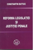 Reforma legislatiei si justitiei penale