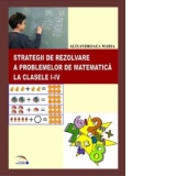 Strategii de rezolvare a problemelor de matematica la clasele I-IV