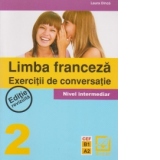 Limba franceza - exercitii de conversatie 2. Nivel intermediar