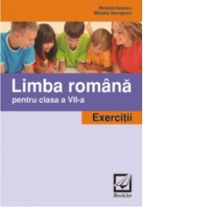 Limba romana. Exercitii si probleme pentru clasa a 7-a - EXERCITII