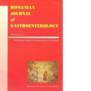 Romanian Journal of Gastroenterology - Al IX-lea Congres Roman de Gastroenterologie, Hepatologie si Endoscopie Digestiva, 24-27 septembrie         2003 Craiova, Romania