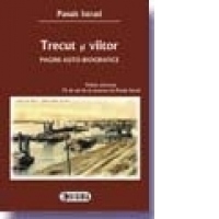 Trecut si viitor. Pagini auto-biografice