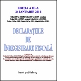 Declaratiile de inregistrare fiscala - editia a III-a - actualizata la 24 ianuarie 2011