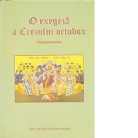 O exegeza a Crezului ortodox. Florilegiu patristic