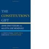 The Constitution s Gift: A Constitutional Theory for a Democratic European Union