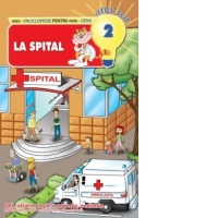 Mini-Enciclopedie pentru mini-Genii AFLA TOT, numarul 2. La spital