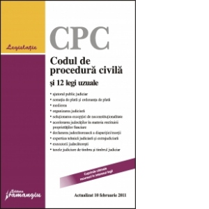 Codul de procedura civila si 12 legi uzuale actualizat 10 februarie 2011