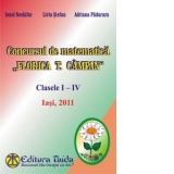 Concursul de matematica Florica T. Campan, clasele I - IV, editia 2011