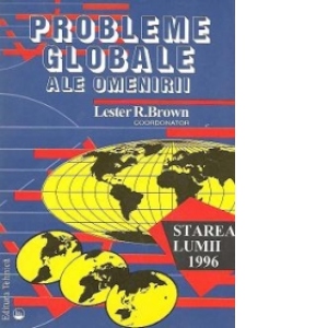 Probleme globale ale Omenirii - Starea lumii 1996 (Prefata Ion Iliescu)