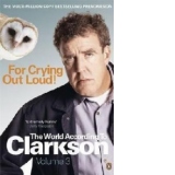 The World According to Clarkson (volume 3) : For Crying Out Loud!