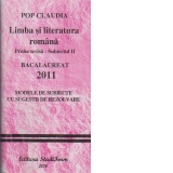 Bacalaureat 2011 - Limba romana proba scrisa vol.2