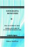 Bacalaureat 2011 - Geografia Romaniei vol.2