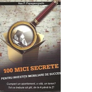 100 mici secrete pentru investitii imobiliare de succes