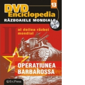 DVD Enciclopedia Razboaiele Mondiale (nr. 13). Al doilea razboi mondial. Operatiunea Barbarossa