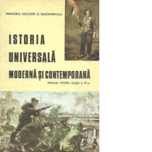 Istoria universala moderna si contemporana - Manual pentru clasa a VII-a
