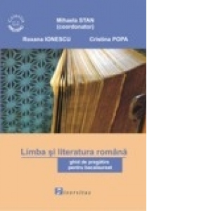 Limba si literatura romana. Ghid de pregatire pentru bacalaureat 2011