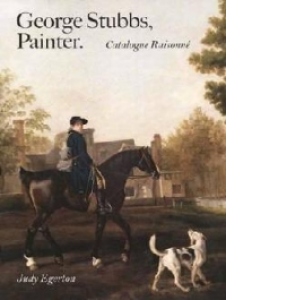 George Stubbs, Painter : Catalogue Raisonne