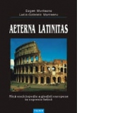 Aeterna latinitas. Mica enciclopedie a gindirii europene in expresie latina