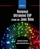 Sistemul Ultramind ESP creat de Jose Silva. Foloseste-ti mintea pentru mai mult succes
