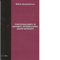 Functionalismul si sistemul international (David Mitrany)