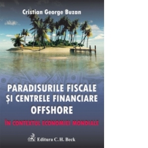 Paradisurile fiscale si centrele financiare offshore in contextul economiei mondiale