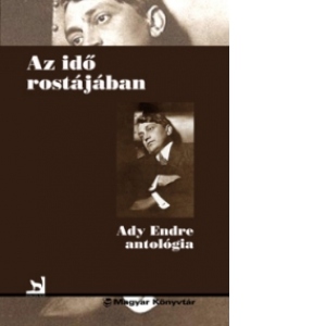 Az ido rostajaban - Antologia Adyrol (In ciurul timpului - despre Ady Endre. Antologie de texte monografice)