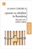 Epurarea cartilor in Romania. Documente (1944-1964)