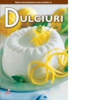Dulciuri- Secretele bucatariei, vol. 8