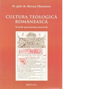 Cultura teologica romaneasca. Scurta prezentare istorica