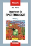 Introducere in epistemologie (editia a II-a)