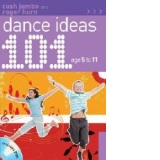 101 Dance Ideas Age 5 11