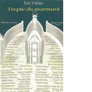 Trepte de marmura - Antologie de poezie, Volumul I