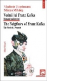 Vecinii lui Franz Kafka. Romanul unei nevroze/ The Neighbors of Franz Kafka. The Novel of a Neurosis