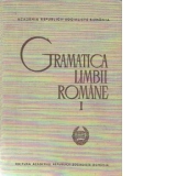 Gramatica limbii romane, Volumul I, Editia a II-a revizuita si adaugita - Tiraj nou