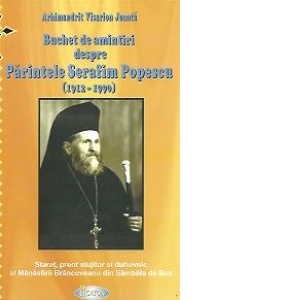 Buchet de amintiri despre Parintele Serafim Popescu (1912-1990)