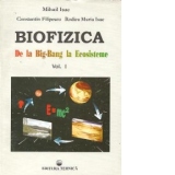 Biofizica - De la Big-Bang la Ecosisteme, Volumul I