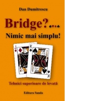 Bridge?... Nimic mai simplu! Tehnici superioare de levata