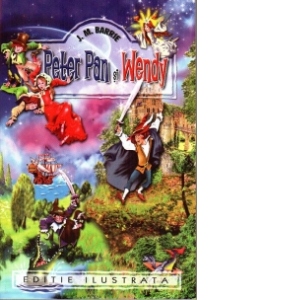 Peter Pan si Wendy (Editie ilustrata)