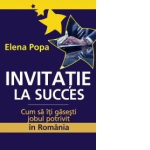 Invitatie la succes - cum sa iti gasesti jobul potrivit in Romania