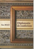 Diplomatia de conferinte - din istoria relatiilor internationale intre anii 1919 - 1933 si pozitia Romaniei