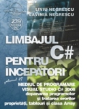 Limbajul C# pentru incepatori. Volumul VI - Mediul de programare Visual Studio C#