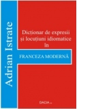 Dictionar de expresii si locutiuni idiomatice in Franceza Moderna