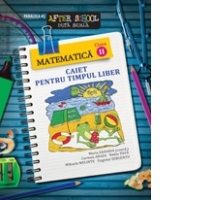 MATEMATICA. CAIET PENTRU TIMPUL LIBER. CLASA A II-A