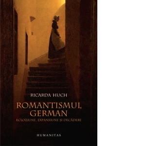 Romantismul german. Ecloziune, expansiune si decadere